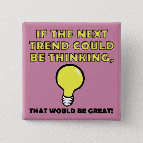 Thinking Trend Funny Button Badge Pin