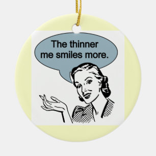 Thinner Me Smiles More Ceramic Ornament