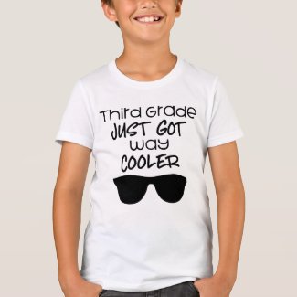 Third Grade Just Got Way Cooler Back to School T-Shirt