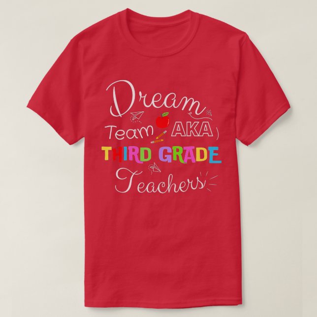 third grade teachers dream team aka 3rd grade Back T-Shirt (Design Front)