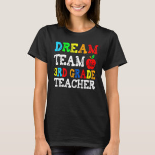 Third Grade Teachers Dream Team Aka 3rd Grade Teac T-Shirt