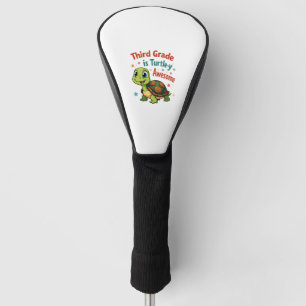 Third grade Turtle-y Awesome 3rd Grade Back to Sch Golf Head Cover