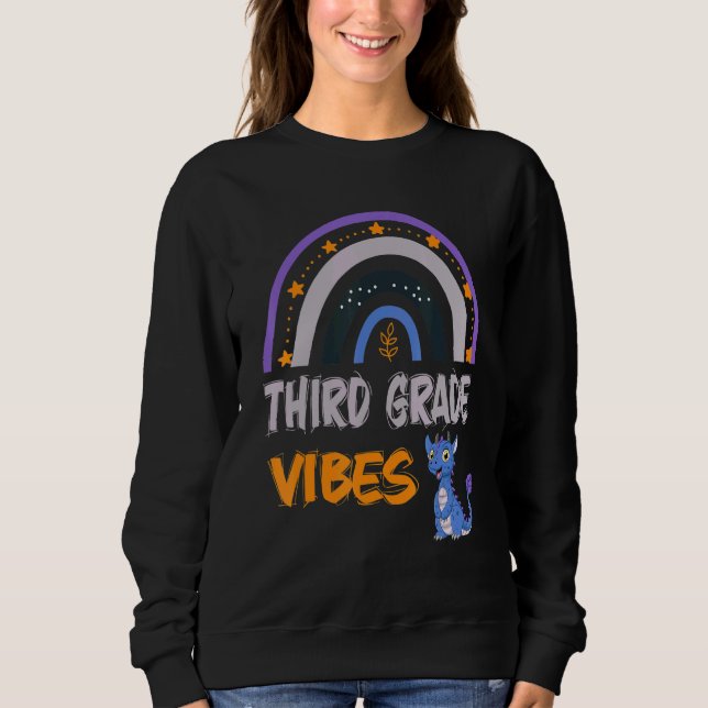 Third Grade Vibes  3RD GRADE 1st Day Of School Sweatshirt (Front)