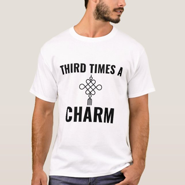 Third times charm T-Shirt (Front)