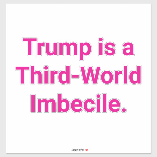 Third-World Imbecile Trump Hankamer Artjunkhaus Sticker (Sheet)