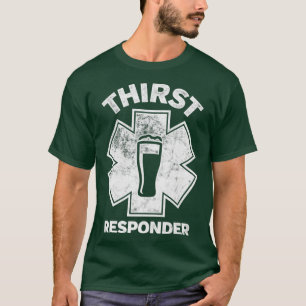 Thirst Responder Funny Design for Bar Tenders 1 T-Shirt