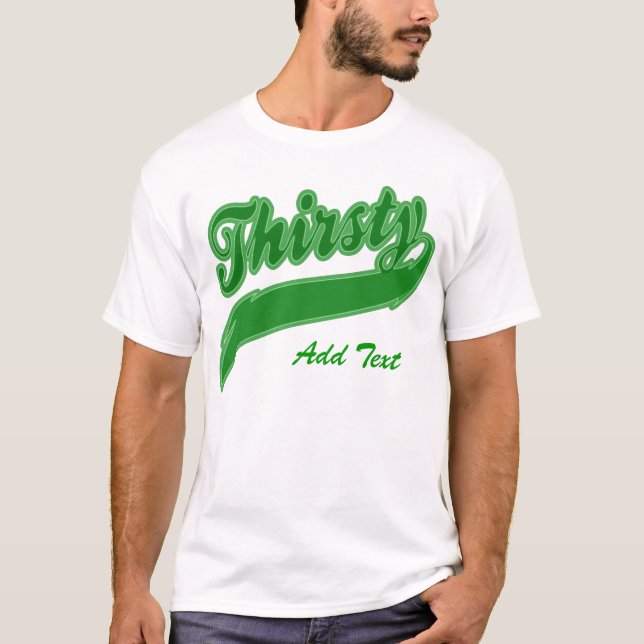 Thirsty - Customized T-Shirt (Front)