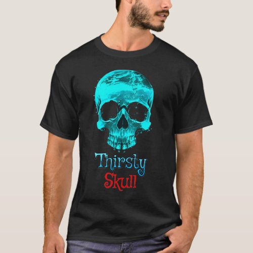 thirsty skull water black T_Shirt