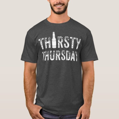Thirsty Thursday  Funny Beer Drinking Birthday T_Shirt