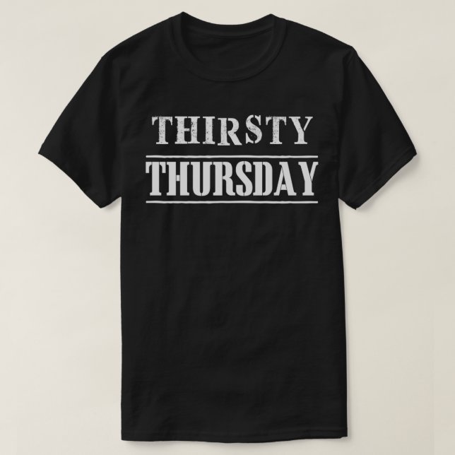 Thirsty Thursday T-Shirt (Design Front)