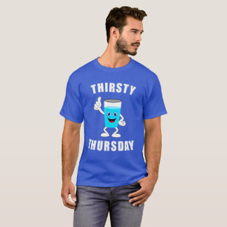 Thirsty Thursday T-Shirt