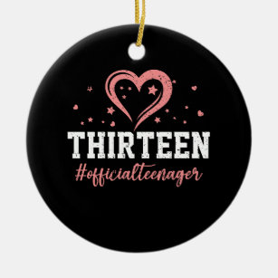 Thirteen Official Teenager Happy 13th Birthday 13  Ceramic Ornament