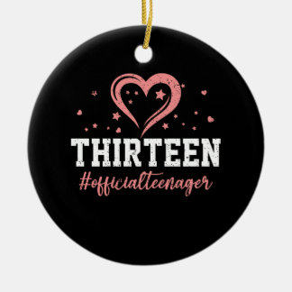 Thirteen Official Teenager Happy 13th Birthday 13 Ceramic Ornament