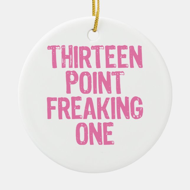 thirteen point freaking one ornament (Front)