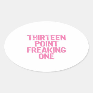 thirteen point freaking one sticker