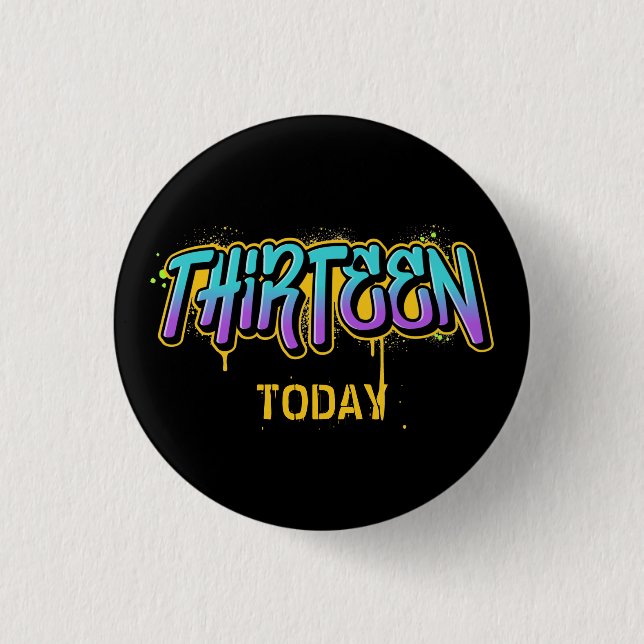 Thirteen Today Birthday 3 Cm Round Badge Button (Front)