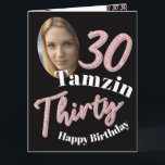 Thirty 30th Birthday photo rose pink daughter Card<br><div class="desc">30 and Thirty glitter style effect script text in rose pink and sliver hues on black birthday card. Personalize this 30th birthday card with your own photo of your birthday girl and an large full page photo inside and name or message. Other years and matching items are available. © Original...</div>