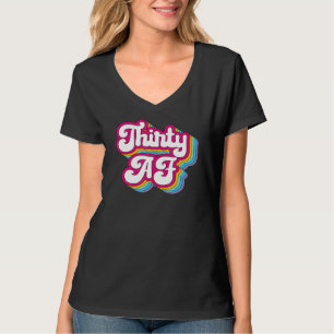 Thirty AF 30th Birthday   30 Anniversary Women T-Shirt