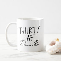 THIRTY AF 30th Birthday Funny Personalized