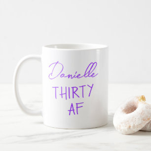 THIRTY AF 30th Birthday Funny Personalized Coffee Mug