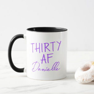 THIRTY AF 30th Birthday Funny Personalized Mug