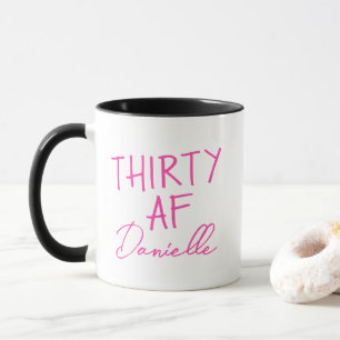 THIRTY AF 30th Birthday Funny Personalized Mug
