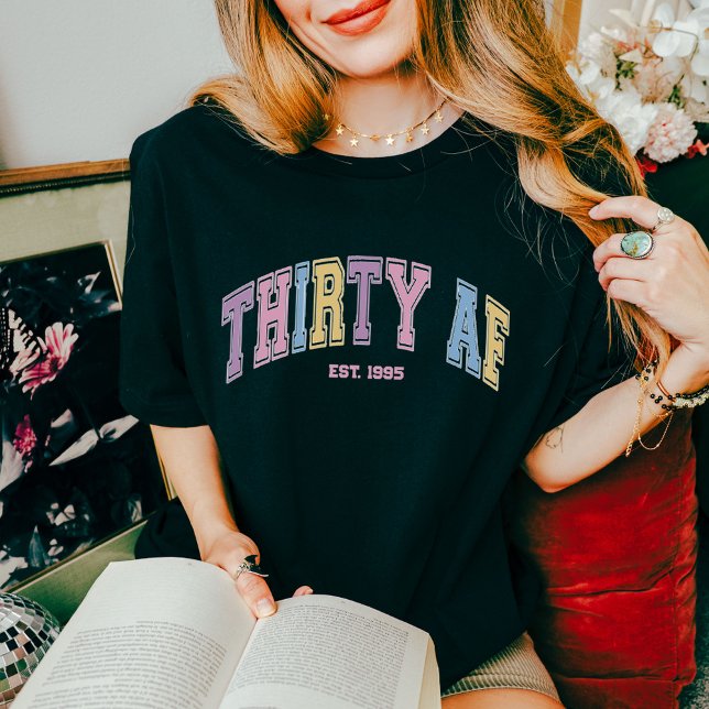 Thirty AF Custom Funny Turning 30 Birthday T-Shirt (vintage collegiate-style font with bold, colorful letters for a fun, retro aesthetic.)