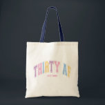 Thirty AF Custom Funny Turning 30 Birthday Tote Bag<br><div class="desc">Celebrate the big 30 in style with this funny "Thirty AF" t-shirt! Featuring a custom birth year, this retro-inspired design makes the perfect birthday gift for her. The collegiate-style font with bold, colorful letters adds a nostalgic touch, Comfy, trendy, and full of attitude—because turning 30 is a vibe! Rock your...</div>