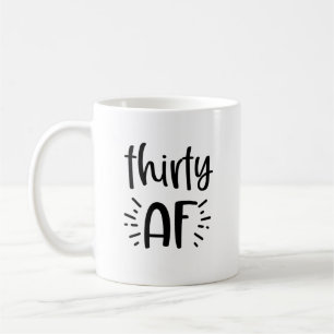 Thirty AF Funny coffee mug 30th birthday gift