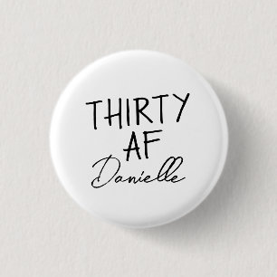 THIRTY AF Personalized Funny 30th Birthday Button