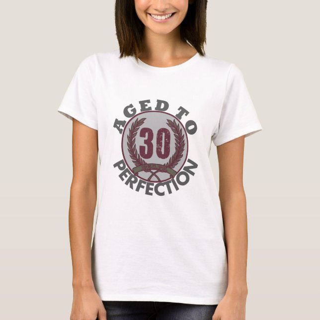Thirty  and aged to Perfection Birthday T-Shirt (Front)