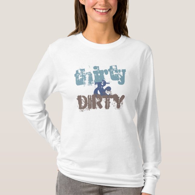Thirty and Dirty T-Shirt (Front)