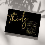 Thirty | Black & Gold Modern 30th Birthday Party   Invitation<br><div class="desc">Celebrate your special day with this simple stylish 30th birthday party invitation. This design features a modern brush script "Thirty" with a clean layout in black & gold color combo. More designs available at my shop BaraBomDesign.</div>