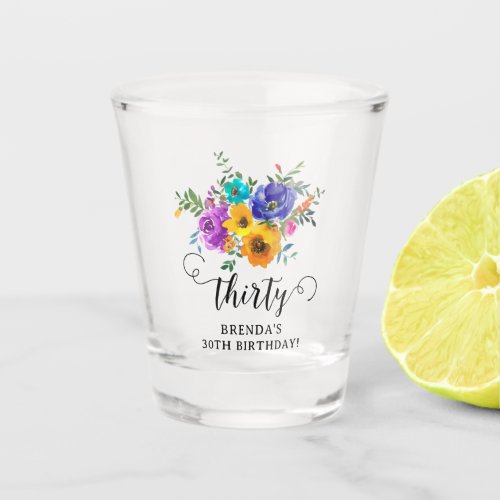 Thirty Bright  Bold Floral 30th Birthday Shot Glass