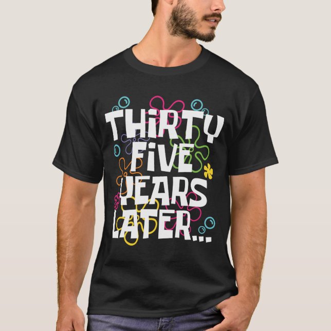 Thirty Five Years Later Funny 35 Year Old 35th Bir T-Shirt (Front)