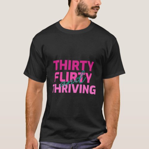 Thirty Flirty And Thriving 30 Af 30Th Party T_Shirt