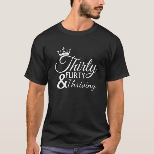 Thirty Flirty And Thriving 30Th Birthday  30 AF T_Shirt