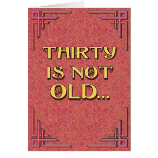 THIRTY is not old Cards
