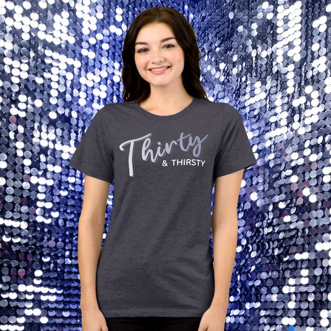 Thirty silver and thirsty script or your own words Tri-Blend shirt (Creator Uploaded)