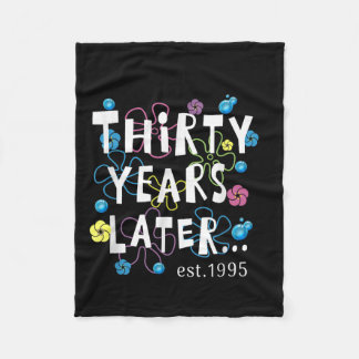 Thirty Years Later 30 Years Old Birthday Gift Wome Fleece Blanket