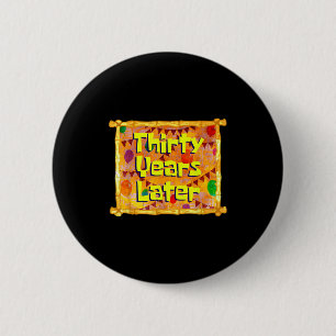 Thirty Years Later 30th Birthday 30 Year Old Funny Button