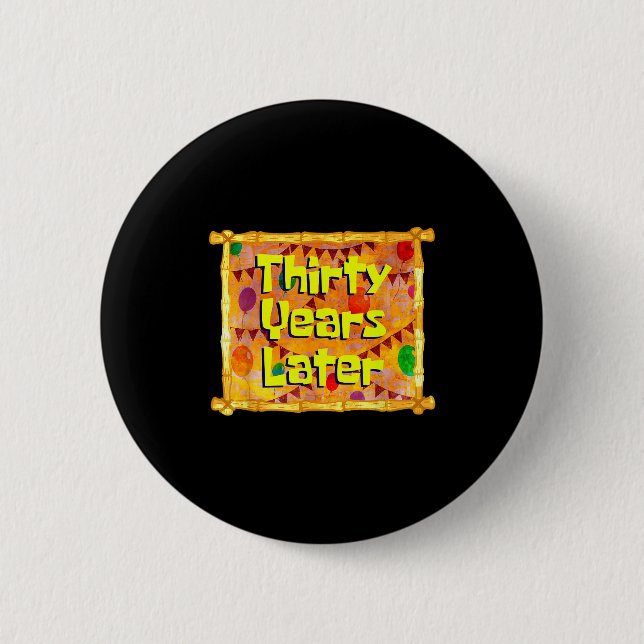 Thirty Years Later 30th Birthday 30 Year Old Funny Button (Front)