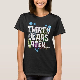 Thirty Years Later, Funny 30th Birthday Party T-Shirt