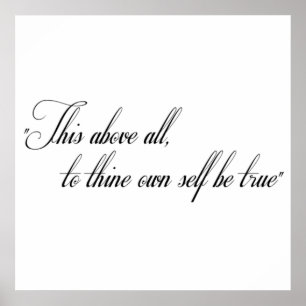 "This above all, to thine own self be true" Poster
