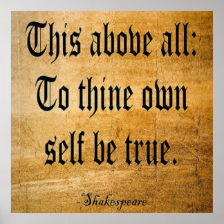 Thine Own Self Be True Posters | Zazzle