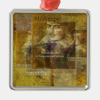 This Above All  To Thine Own Self Be True Quote Metal Ornament by shakespearequotes at Zazzle