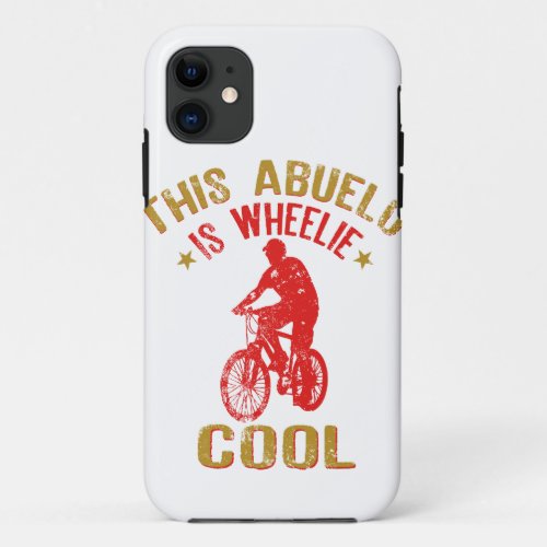 This Abuelo is Wheelie Cool Funny Quote for iPhone 11 Case
