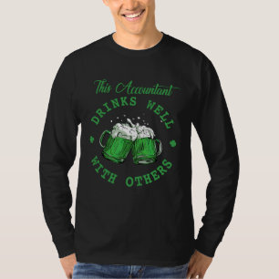This Accountant Drinks Well With Others St Patrick T-Shirt