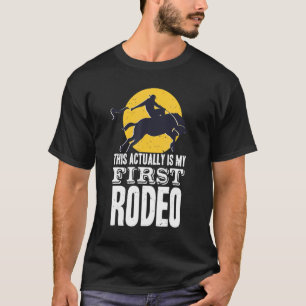 This Actually Is My First Rodeo Bull Riding For Me T-Shirt