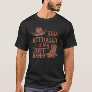 This Actually Is My First Rodeo Country Cowgirl Ho T-Shirt